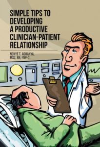 Simple Tips to Developing a Productive Clinician-Patient Relationship by Nonye Aghanya MSc,RN, FNP-C